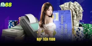 Nạp Tiền Fb88 Nhanh Chóng - Hướng Dẫn Chi Tiết Và An Toàn 5 Nạp Tiền Fb88