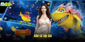 Bắn Cá Đại Gia Fb88 - Trải Nghiệm Game Bắn Cá Đỉnh Cao 3 Bắn cá đại gia