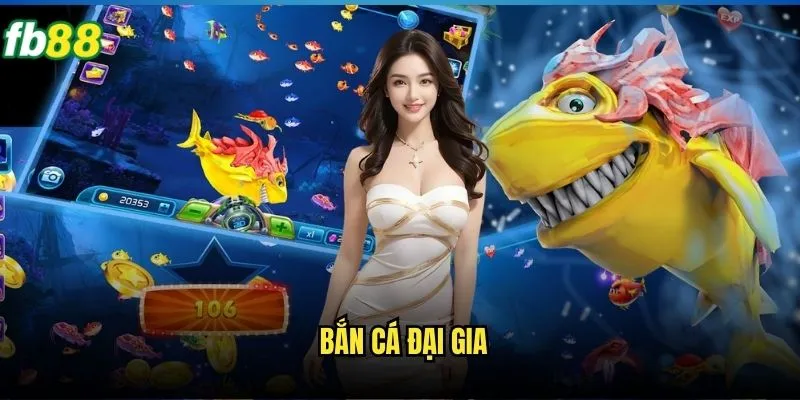 Bắn Cá Đại Gia Fb88 - Trải Nghiệm Game Bắn Cá Đỉnh Cao 1 Bắn cá đại gia