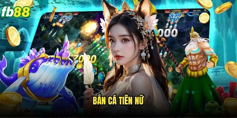 Bắn Cá Tiên Nữ Fb88 - Hành Trình Săn Tiên Đầy Phần Thưởng 1 Bắn cá tiên nữ