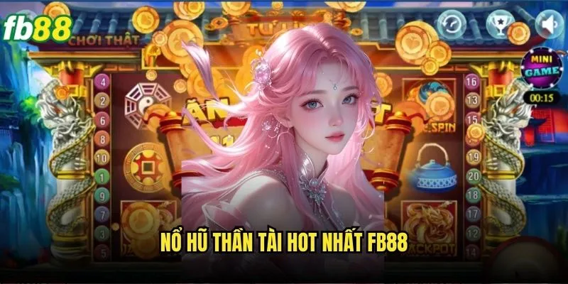 Nổ Hũ Thần Tài Fb88 - Rước Tài Lộc Với Slot Game May Mắn 2 Nổ hũ thần tài hot nhất Fb88