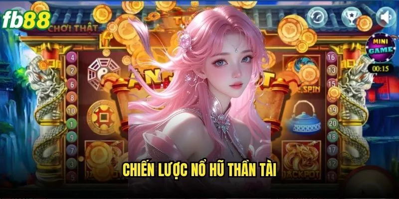 Nổ Hũ Thần Tài Fb88 - Rước Tài Lộc Với Slot Game May Mắn 3 Chiến lược nổ hũ thần tài