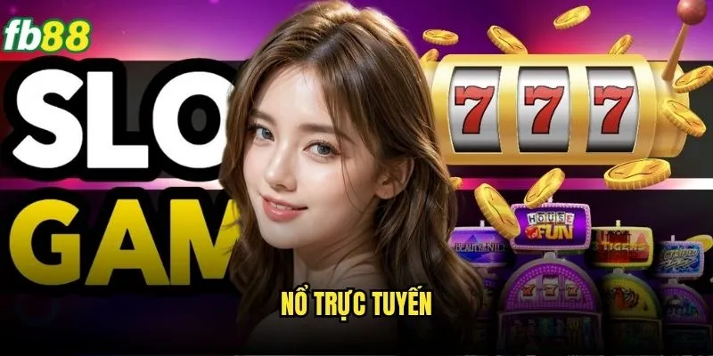 Nổ Hũ Trực Tuyến Fb88 - Đẳng Cấp Game Slot Chuyên Nghiệp 1 Nổ Hũ Trực Tuyến