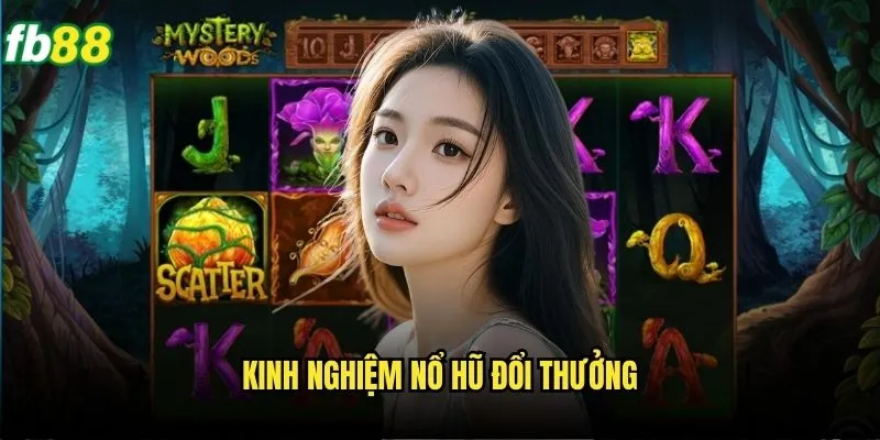 Nổ Hũ Đổi Thưởng Fb88 - Cơ Hội Trúng Lớn Mỗi Ngày 3 Kinh nghiệm nổ hũ đổi thưởng