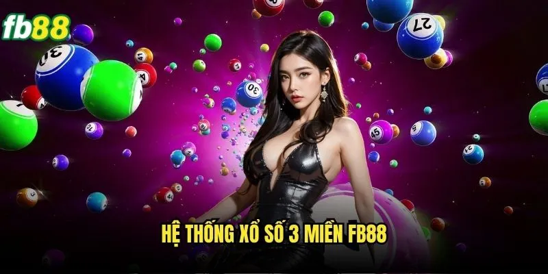 Hệ thống xổ số 3 miền Fb88
