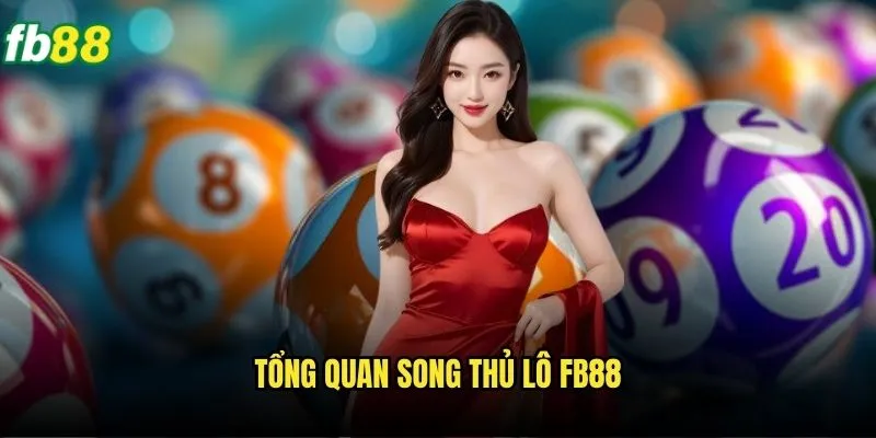 Tổng quan song thủ lô Fb88